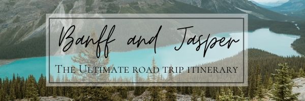 Banff and Jasper Roadtrip Itinerary